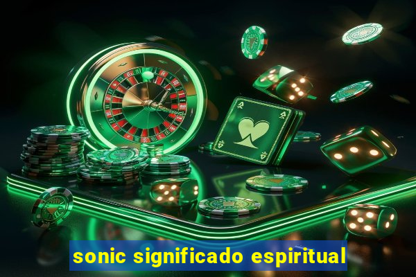 sonic significado espiritual